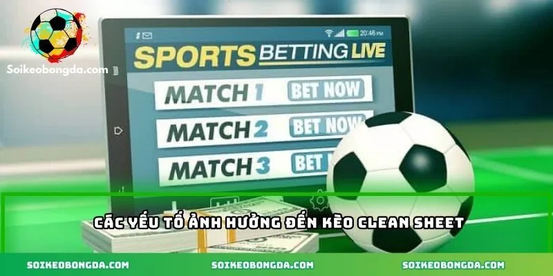 Các yếu tố liên quan đến kèo clean sheet
