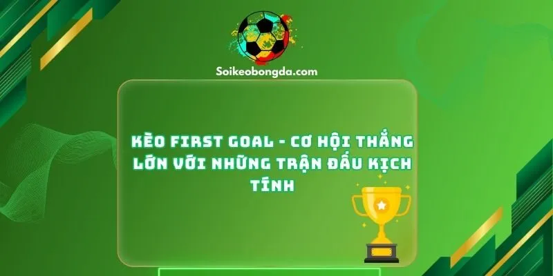 Kèo first goal