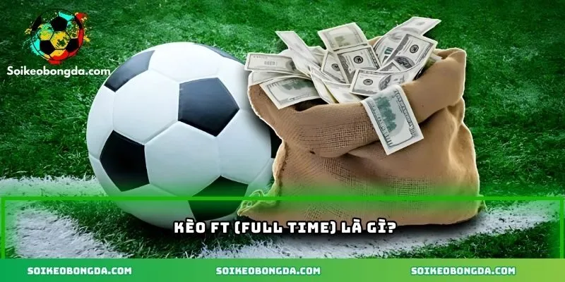 Khái niệm kèo full time 