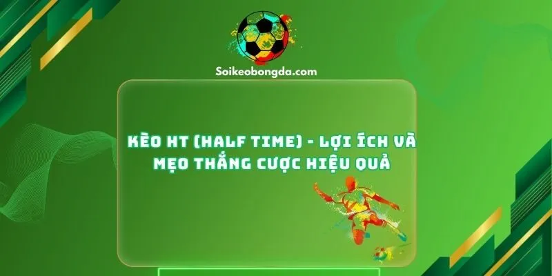 Kèo HT (Half Time)