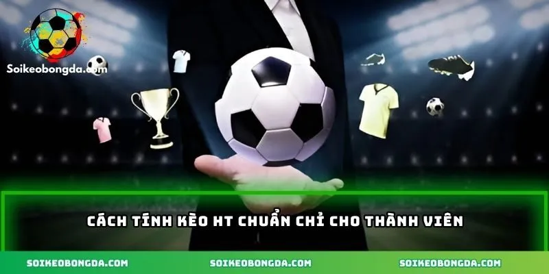 Cách tính kèo HT và ví dụ cu thể
