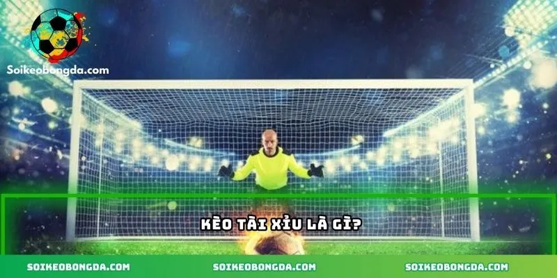 Khái quát kèo tài xỉu