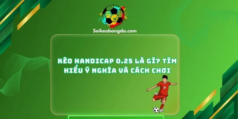 Kèo handicap 0.25