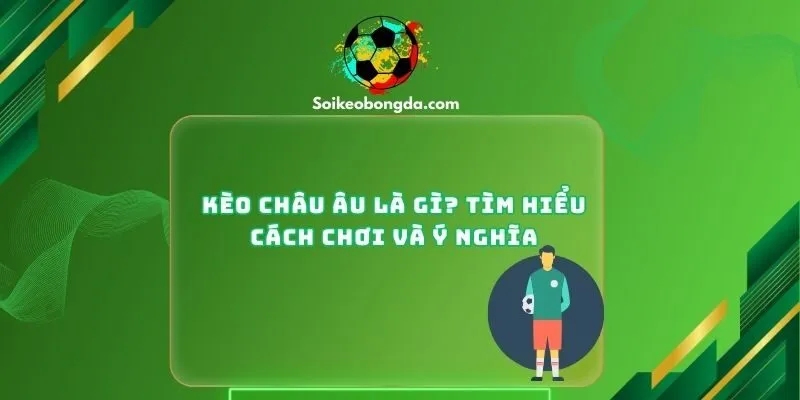 Kèo châu Âu