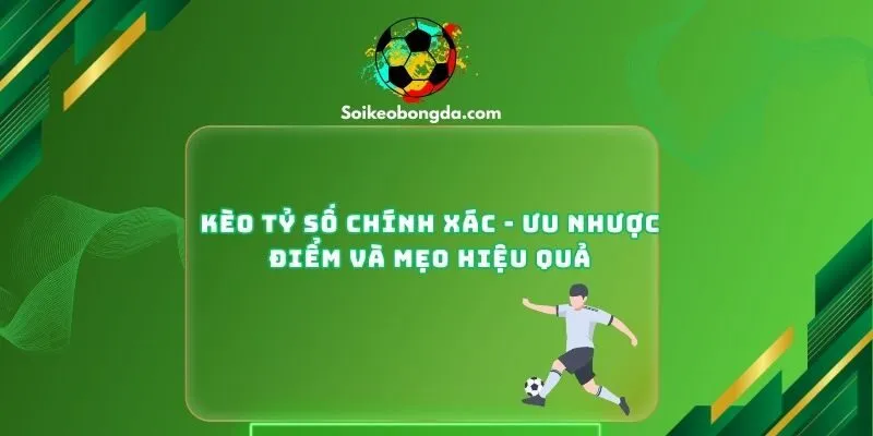Kèo tỷ số chính xác