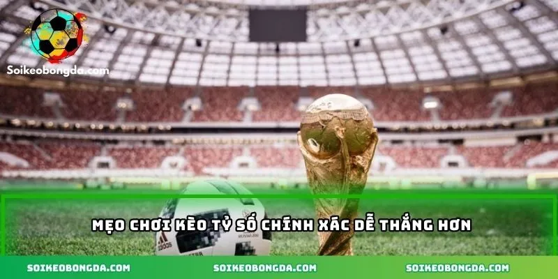 Mẹo chơi nên biết khi tham gia kèo tỷ số cần nhớ