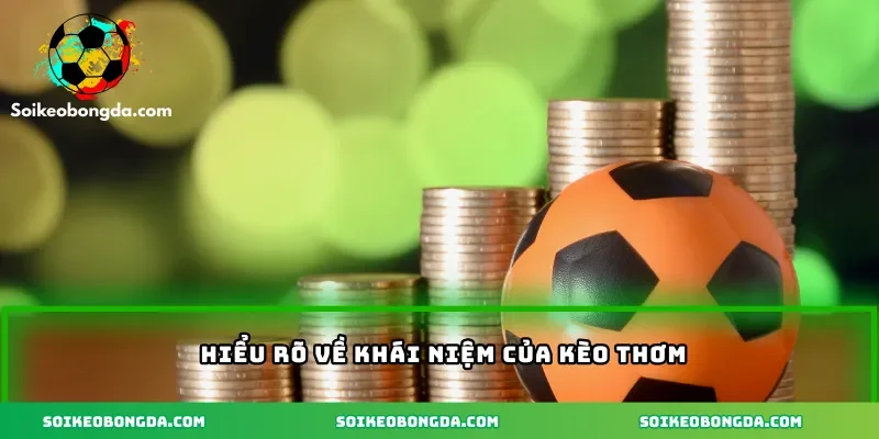 Hiểu rõ về khái niệm của kèo thơm