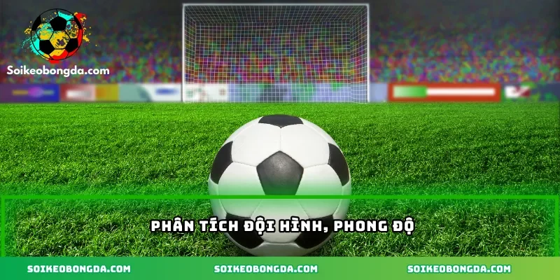 Phân tích đội hình, phong độ