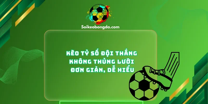 keo-ty-so-doi-thang-khong-thung-luoi-don-gian-de-hieu