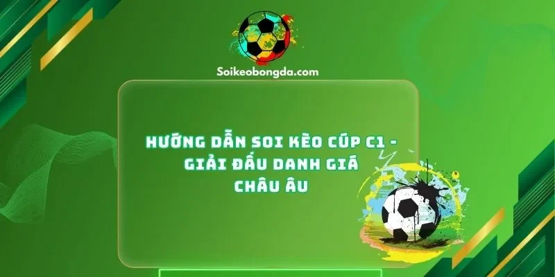 Hướng Dẫn Soi Kèo Cúp C1