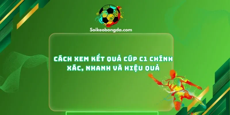 Cách Xem Kết Quả Cúp C1