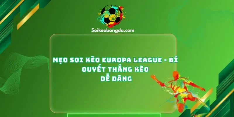 Mẹo Soi Kèo Europa League