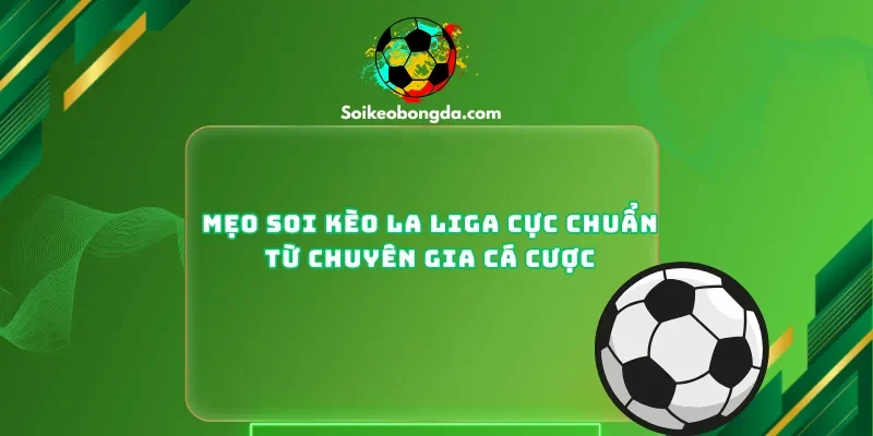 Mẹo Soi Kèo La Liga