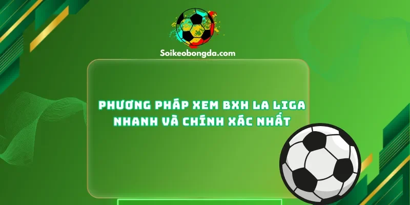 Phương Pháp Xem BXH La Liga