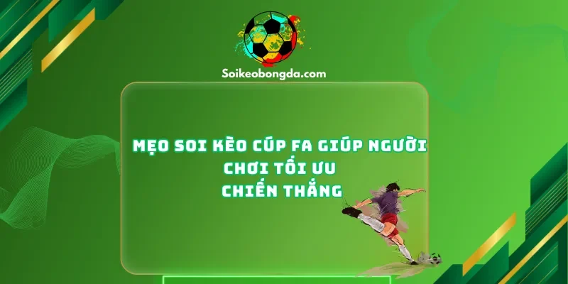 Mẹo Soi Kèo Cúp FA