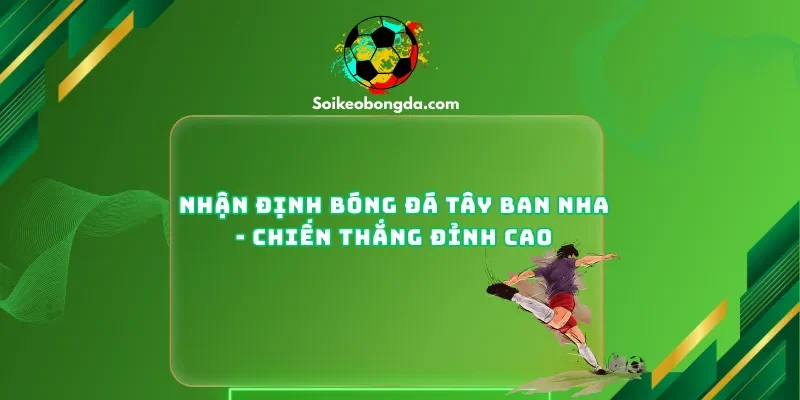 Nhận Định Bóng Đá Tây Ban Nha