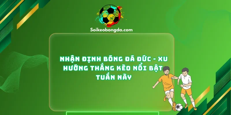 Nhận Định Bóng Đá Đức
