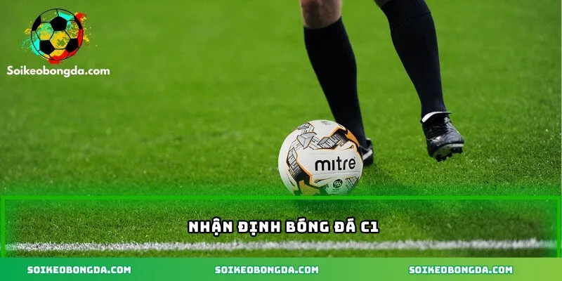 Nhận định bóng đá C1