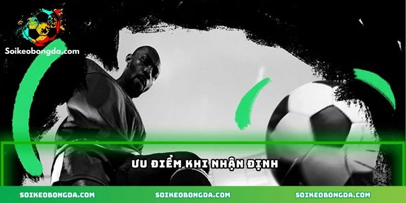 Ưu điểm khi nhận định