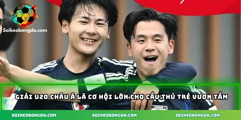 Giải U20 châu Á là cơ hội lớn cho cầu thủ trẻ vươn tầm