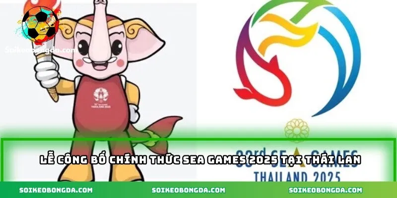 Lễ công bố chính thức Sea Games 2025 tại Thái Lan
