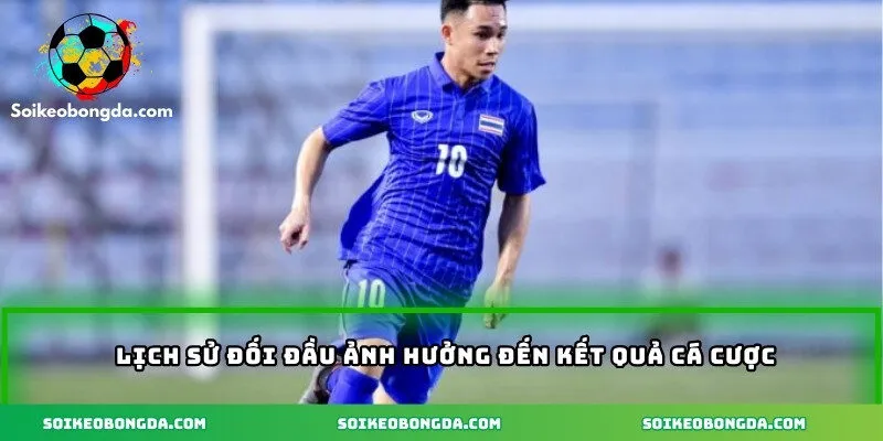 Lịch sử đối đầu ảnh hưởng đến kết quả cá cược