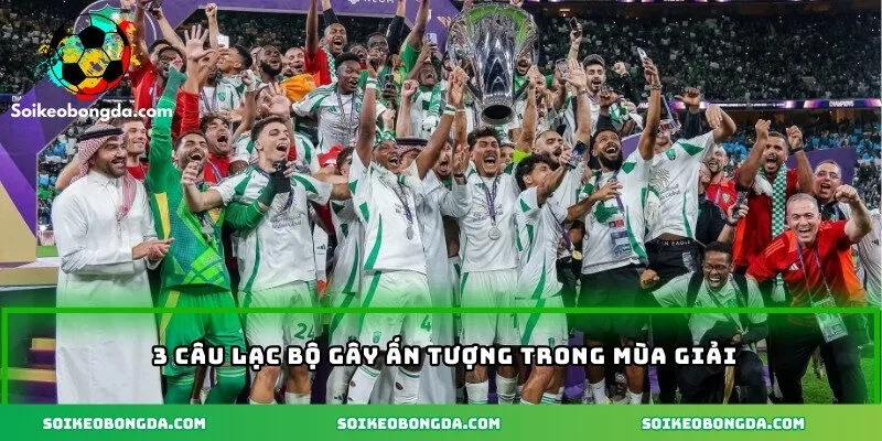 3 câu lạc bộ gây ấn tượng trong mùa giải