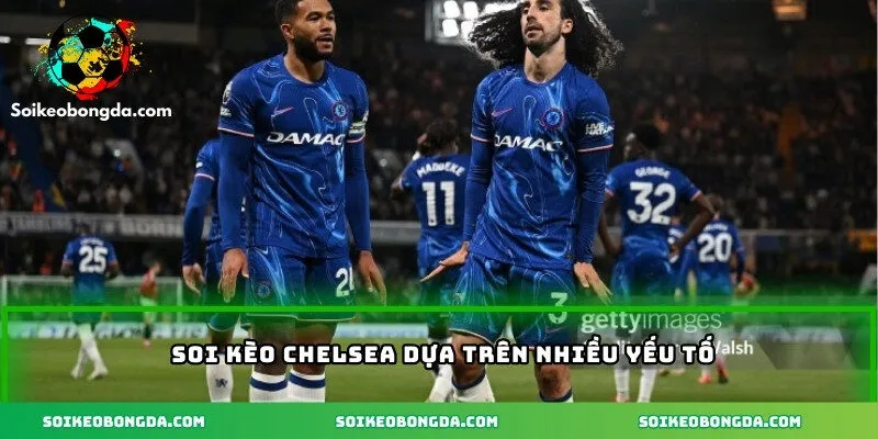 Soi Kèo Chelsea – Cập Nhật Chi Tiết Nhận Định Mới Nhất 1 Soi kèo Chelsea dựa trên nhiều yếu tố
