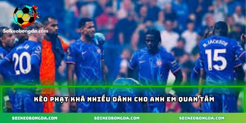 Soi Kèo Chelsea – Cập Nhật Chi Tiết Nhận Định Mới Nhất 3 Kèo phạt khá nhiều dành cho anh em quan tâm