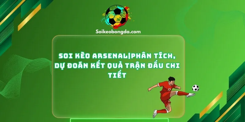 Soi Kèo Arsenal