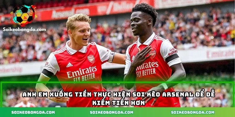 Soi Kèo Arsenal|Phân Tích, Dự Đoán Kết Quả Trận Đấu Chi Tiết 3 Anh em xuống tiền thực hiện soi kèo Arsenal để dễ kiếm tiền hơn