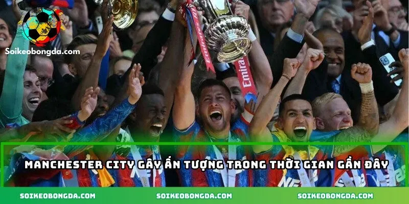 Soi Kèo Manchester City – Phân Tích Tỷ Lệ Chuẩn Xác 1 Manchester City gây ấn tượng trong thời gian gần đây