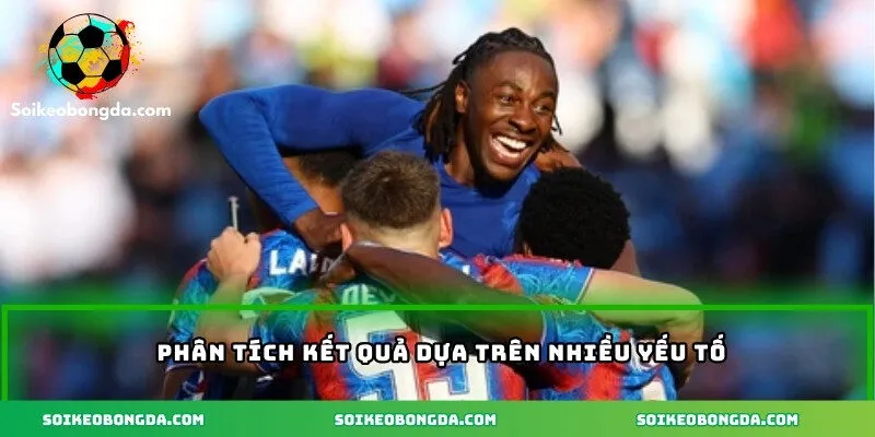 Soi Kèo Manchester City – Phân Tích Tỷ Lệ Chuẩn Xác 3 Phân tích kết quả dựa trên nhiều yếu tố
