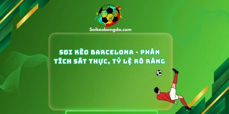 Soi Kèo Barcelona