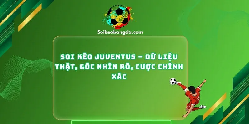 Soi Kèo Juventus