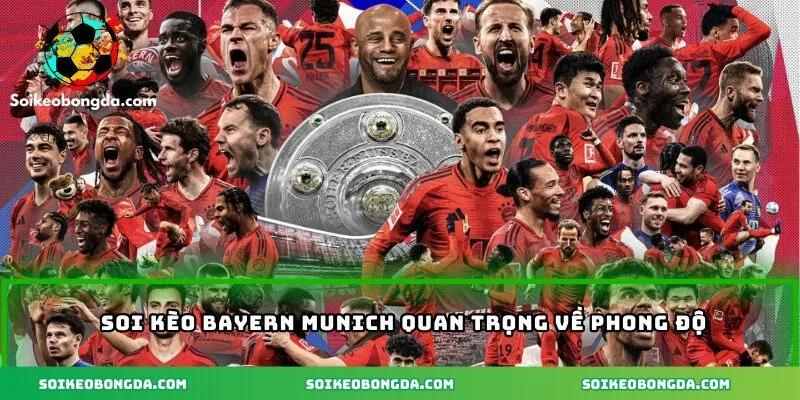 Soi Kèo Bayern Munich – Phân Tích, Bắt Kèo Dễ Trúng 1 Soi kèo Bayern Munich quan trọng về phong độ