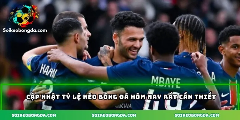 Tỷ Lệ Kèo Bóng Đá Hôm Nay - Cập Nhật Chuẩn Chính Xác 1 Cập nhật tỷ lệ kèo bóng đá hôm nay rất cần thiết