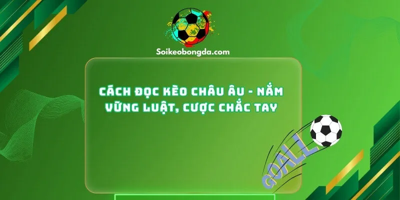 Cách Đọc Kèo Châu Âu
