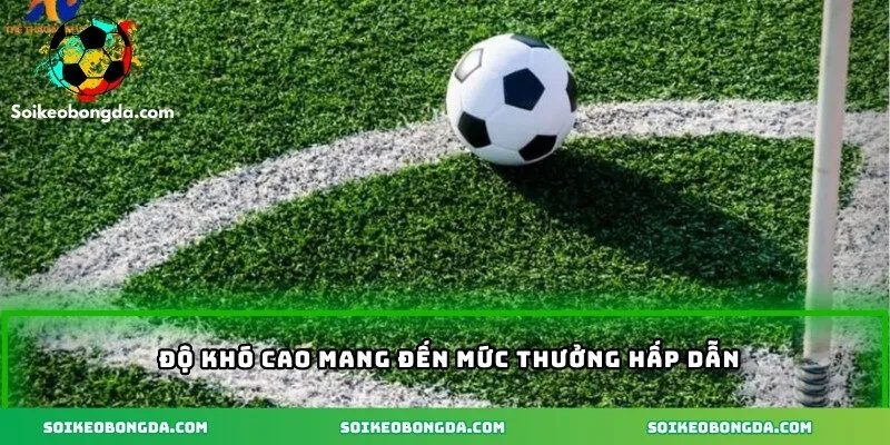 Cách Tính Kèo Phạt Góc - Hướng Dẫn Chi Tiết Cho Anh Em 3 Độ khó cao mang đến mức thưởng hấp dẫn