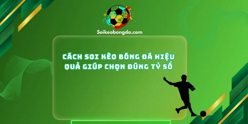 Cách Soi Kèo Bóng Đá Hiệu Quả