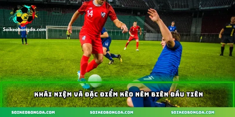 2-khai-niem-va-dac-diem-keo-nem-bien-dau-tien