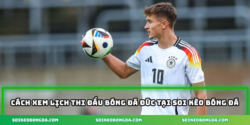 cach-xem-lich-dau-bong-da-duc-tai-soi-keo-bong-da