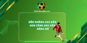 imgi 14 74 1 keo khong ghi ban win cung soi keo bong da