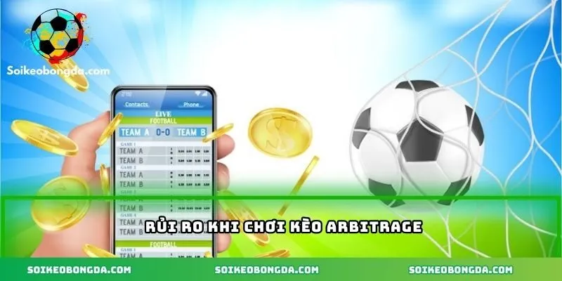 Rủi ro khi tham gia kèo arbitrage