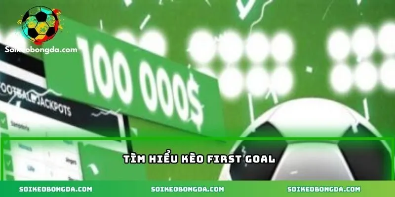 Khái niệm kèo first goal